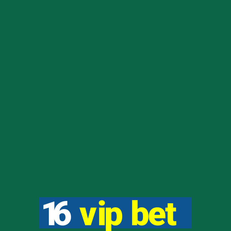 16 vip bet